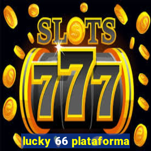 lucky 66 plataforma